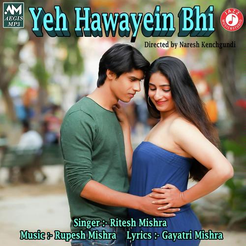 Yeh Hawayein Bhi by Ritesh Mishra - Download on PagalFree