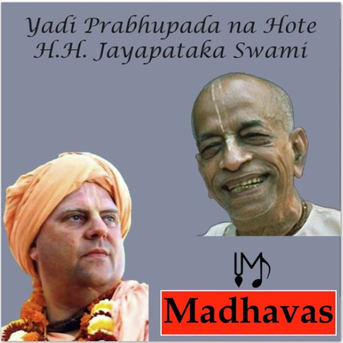 Yadi Prabhupada Na Hote by Madhavas - Download on PagalFree