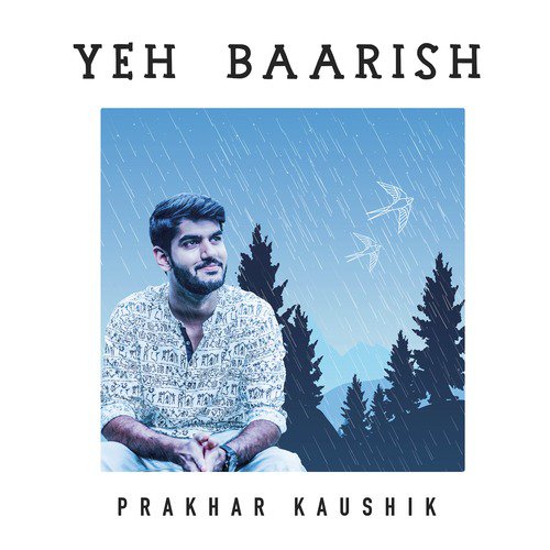 Yeh Baarish by Prakhar Kaushik - Download on PagalFree