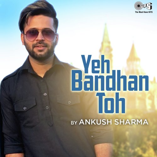 Yeh Bandhan Toh Cover By Ankush Sharma by Rajesh Roshan - Download on PagalFree