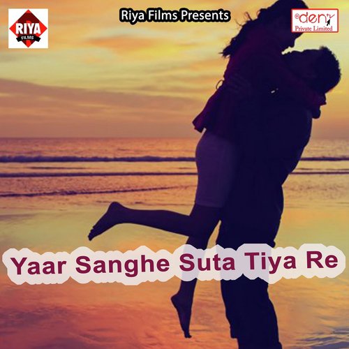Yaar Sanghe Suta Tiya Re by Various Artists - Download on PagalFree