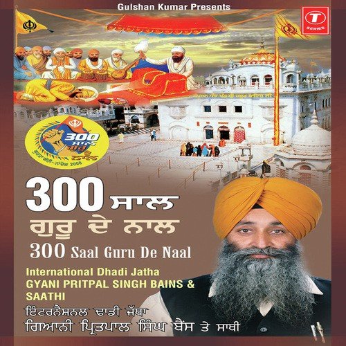 300 Saal Guru De Naal...Nanak Zeere Da Suno by a titleSongs performed by Dhadi Jatha Gyani Pritpal Singh Bains (International) class hrefhttpswww.j - Download on PagalFree
