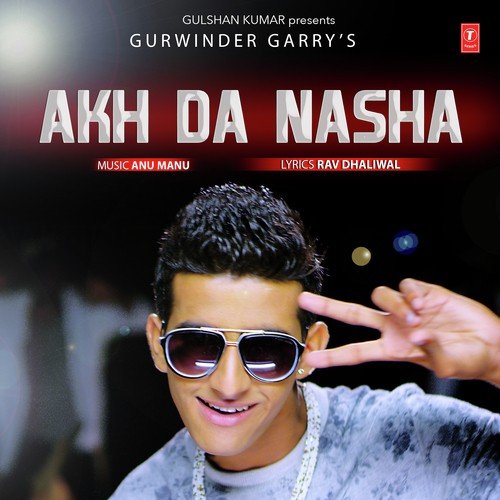 Akh Da Nasha by Gurwinder Garry - Download on PagalFree