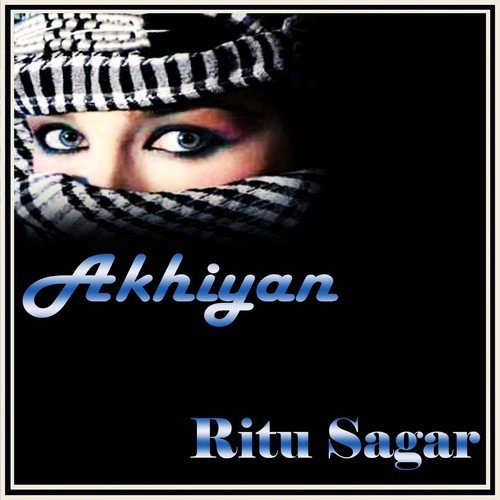 Cham Cham Akhiyan Na Mee Warsaya - 1 by Ritu Sagar - Download on PagalFree