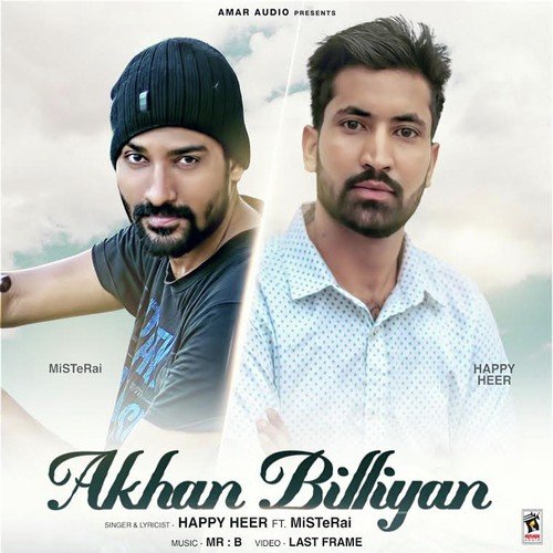 Akhan Billiyan (Feat. Miste Rai) by Happy Heer, Miste Rai - Download on PagalFree