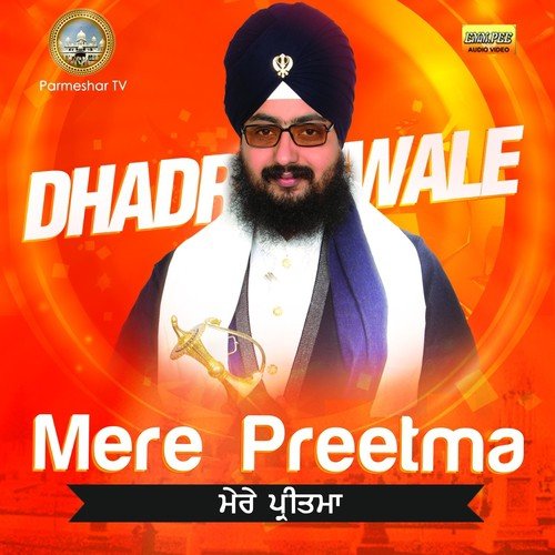 Mere Preetma by Bhai Ranjit Singh Ji Khalsa Dhadrianwale - Download on PagalFree