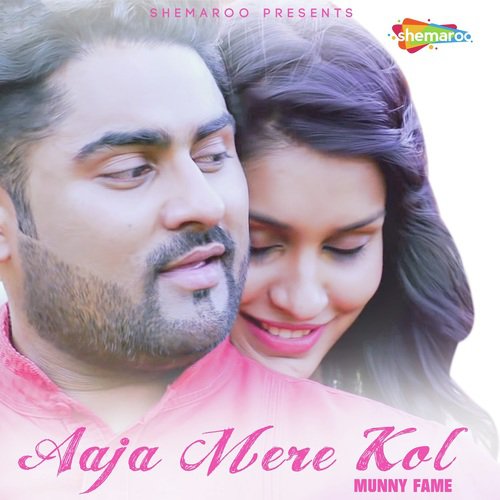 Aaja Mere Kol by Munny Fame - Download on PagalFree