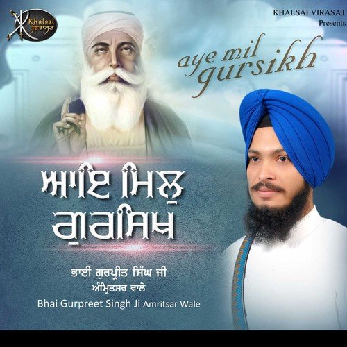 Aye Mil Gursikh by Bhai Gurpreet Singh Ji - Download on PagalFree