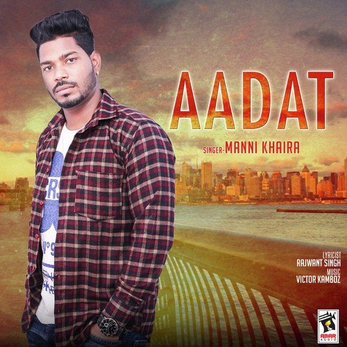 Aadat by Manni Khaira - Download on PagalFree