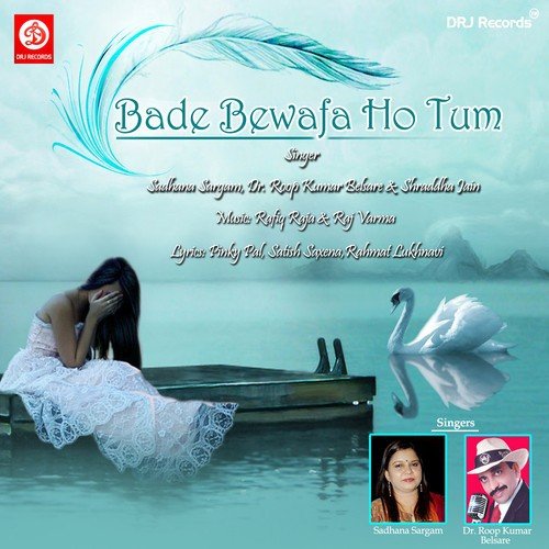 Bade Bewafa Ho Tum Female by Dr. Roop Kumar Belsare - Download on PagalFree