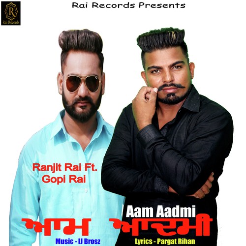 Aam Aadmi by Ranjit Rai, Gopi Rai - Download on PagalFree