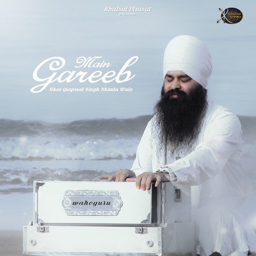 Main Gareeb by Bhai Gurpreet Singh Ji Shimla Wale - Download on PagalFree