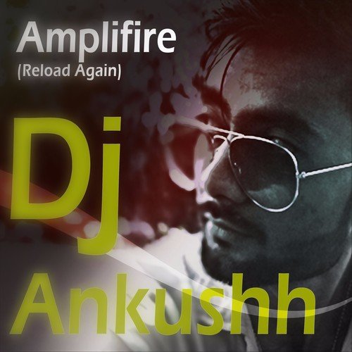 Amplifire (Reload Again) by Dj Ankushh - Download on PagalFree
