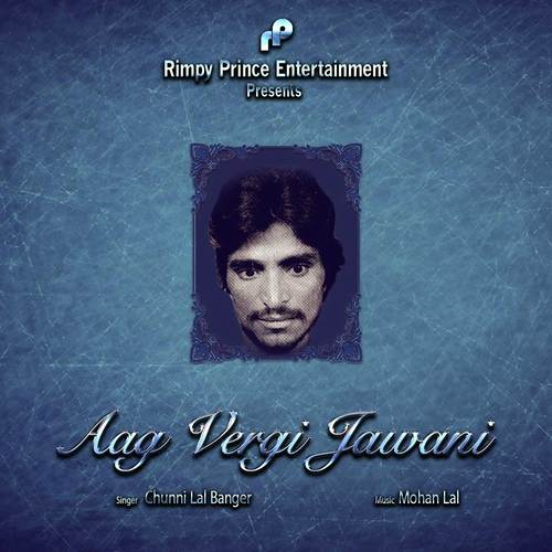 Aag Vergi Jawani by Chunni Lal Banger - Download on PagalFree