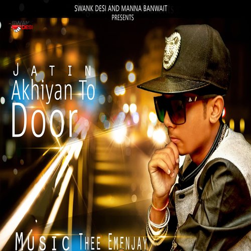 Akhiyan To Door by Jatin, Thee Emenjay - Download on PagalFree