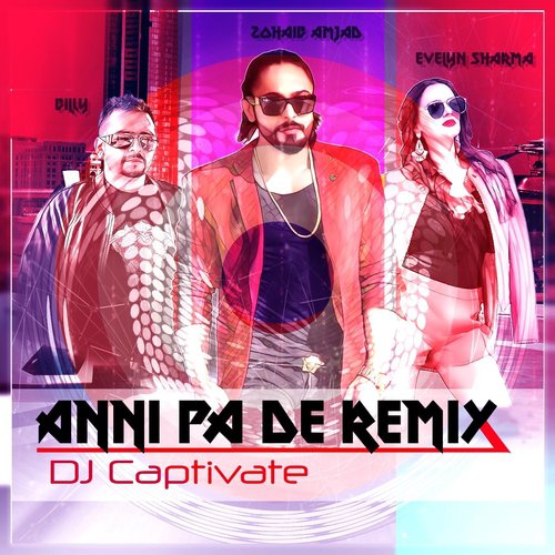 Anni Pa De Remix (feat. Evelyn Sharma  Billy) by Zohaib Amjad, DJ Captivate, Evelyn Sharma, Billy - Download on PagalFree