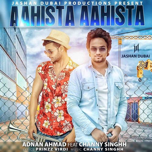 Aahista Aahista by Adnan Ahmad, Channy Singhh - Download on PagalFree