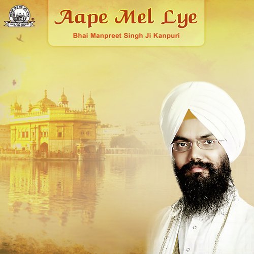 Aape Mel Lye by Bhai Manpreet Singh Ji Kanpur Wale - Download on PagalFree
