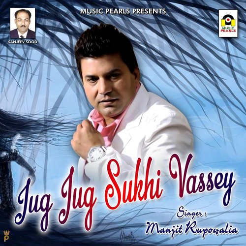 Jug Jug Sukhi Vassey by Manjit Rupowalia - Download on PagalFree