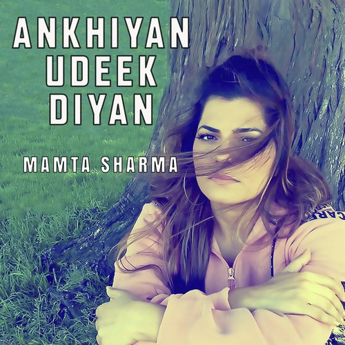 Ankhiyan Udeek Diyan by Joy - Atul - Download on PagalFree