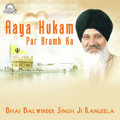 Aaya Hukam Par Bramh Ka by Bhai Balwinder Singh Rangeela - Download on PagalFree