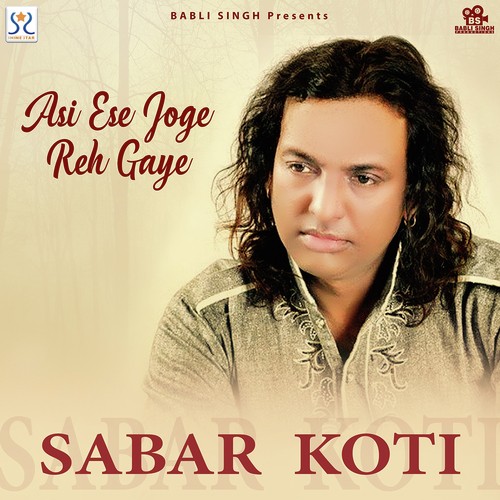 Asi Ese Joge Reh Gaye by Sabar Koti - Download on PagalFree