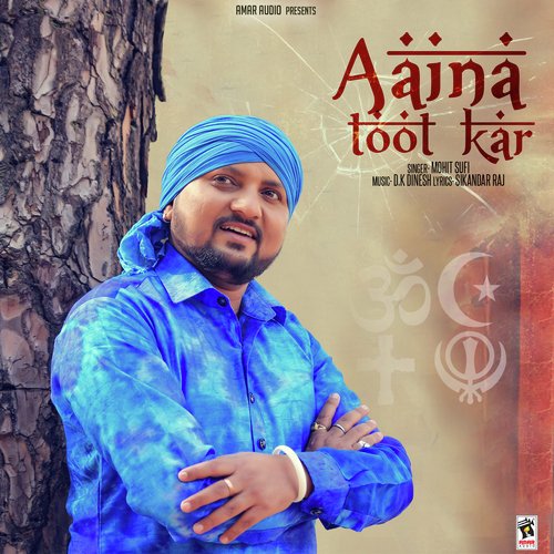 Aaina Toot Kar by Mohit Sufi - Download on PagalFree
