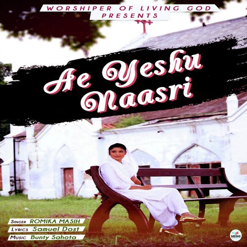 Ae Yeshu Naasri by Romika Masih - Download on PagalFree