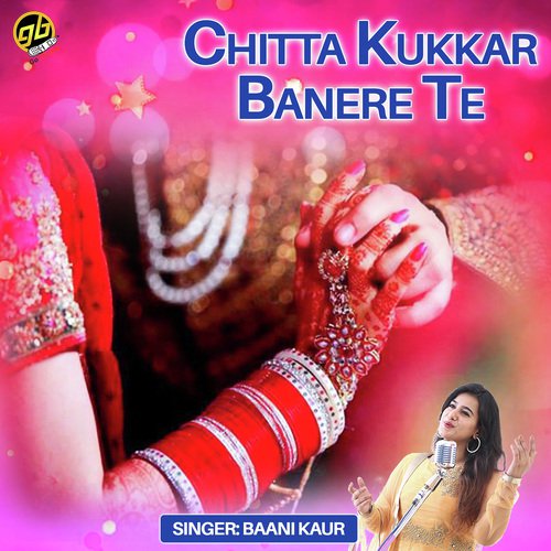 Chitta Kukkar Banere Te by Meet Kaur - Download on PagalFree