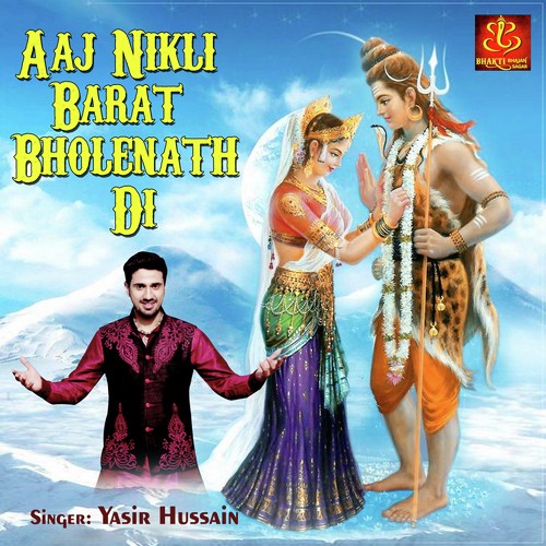 Aaj Nikli Barat Bholenath Di by Yasir Hussain - Download on PagalFree