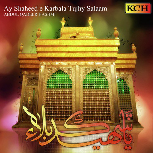 Ay Shaheed e Karbala Tujhy Salaam by Abdul Qadeer Hashmi - Download on PagalFree