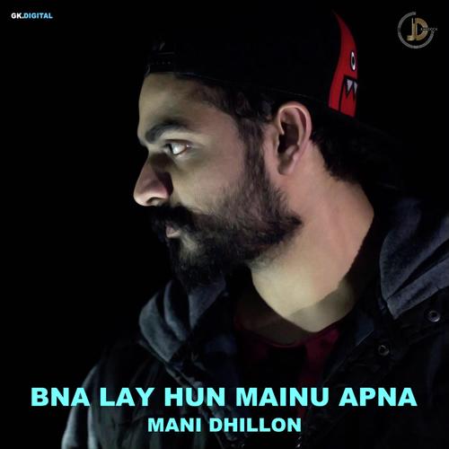 Bna Lay Hun Mainu Apna by Stunie - Download on PagalFree