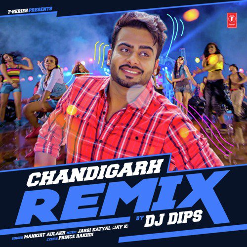 Chandigarh Remix(Remix By Dj Dips) by Mankirt Aulakh - Download on PagalFree