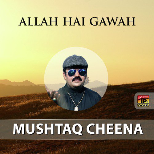 Allah Hai Gawah by Mushtaq Ahmed Cheena - Download on PagalFree