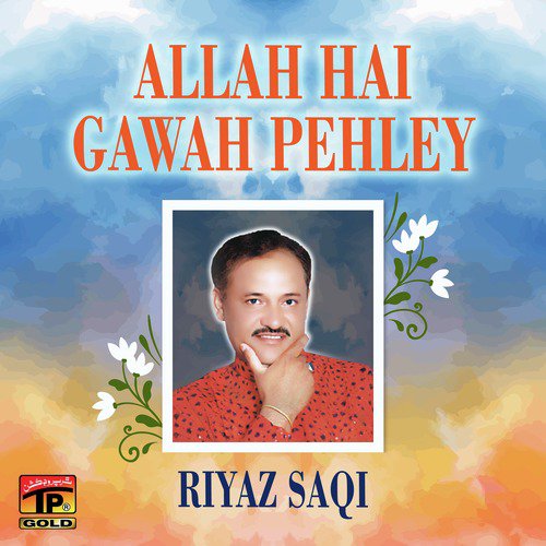 Allah Hai Gawah Pehley by Riyaz Saqi - Download on PagalFree