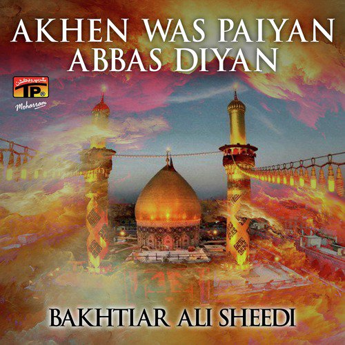 Akhen Was Paiyan Abbas Diyan by Bakhtiar Ali Sheedi - Download on PagalFree