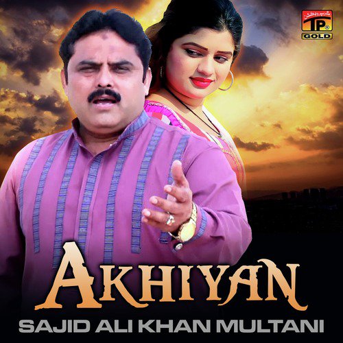 Akhiyan Dy Neray Neray by Sajid Ali Khan Multani - Download on PagalFree