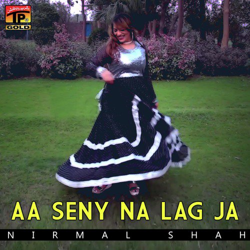 Aa Seny Na Lag Ja by Nirmal Shah - Download on PagalFree