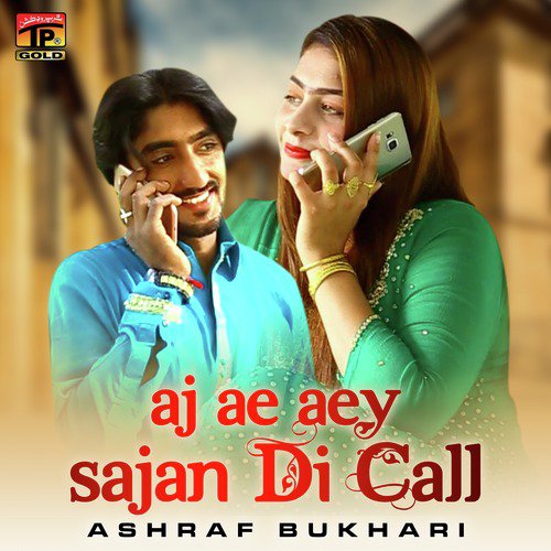 Aj Ae Aey Sajan Di Call by Ashraf Bukhari - Download on PagalFree