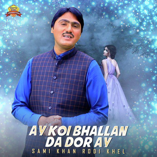 Ay Koi Bhallan Da Dor Ay by Sami Khan Rodi Khel - Download on PagalFree