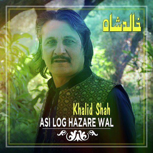 Asi Log Hazare Wal by Khalid Shah - Download on PagalFree