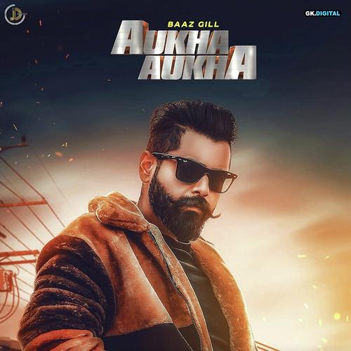 Aukha Aukha by Baaz Gill - Download on PagalFree