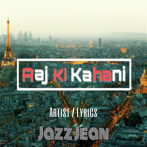 Aaj Ki Kahani by Jazz Sean - Download on PagalFree