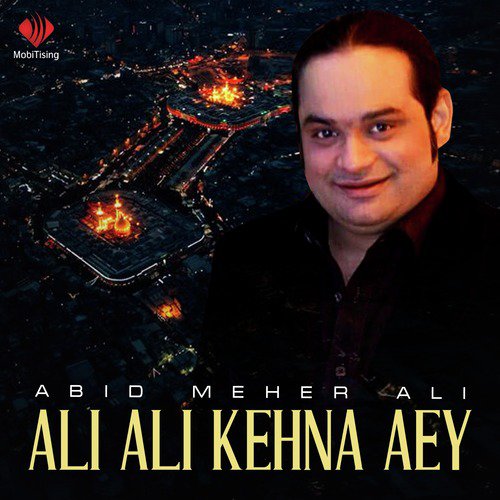 Ali Ali Kehna Aey by Abid Meher Ali - Download on PagalFree