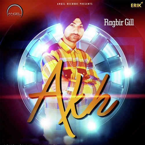 Akh by Ragbir Gill - Download on PagalFree