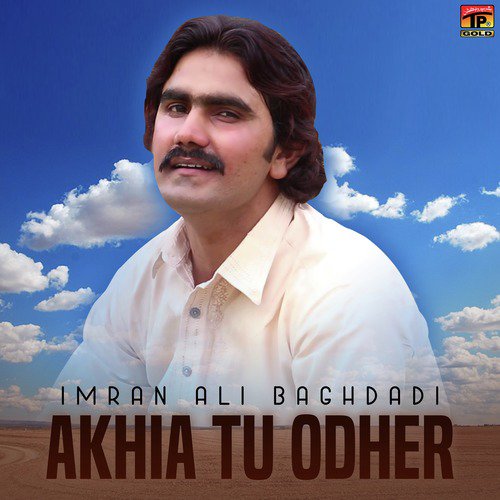 Akhia Tu Odher by Imran Ali Baghdadi - Download on PagalFree