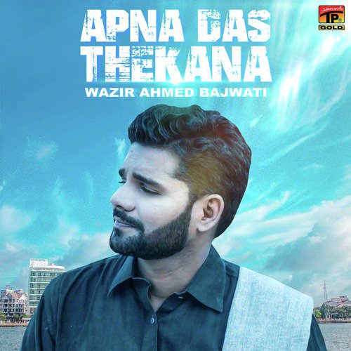 Apna Das Thekana by Wazir Ahmed Bajwati - Download on PagalFree