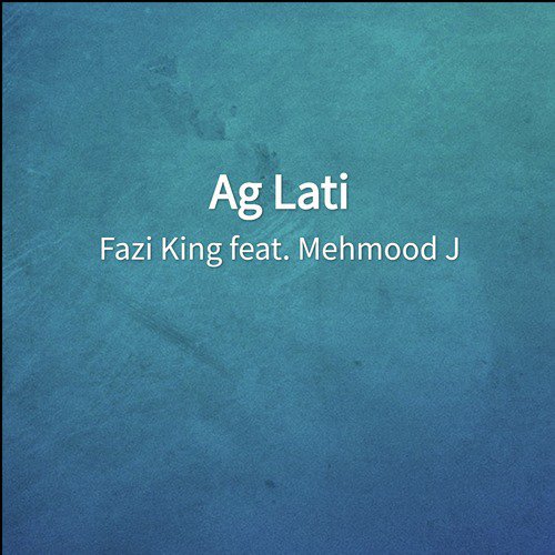 Ag Lati by Fazi King, Mehmood J - Download on PagalFree