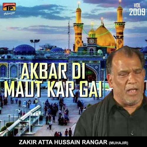 Akbar Di Maut Kar Gai by Zakir Atta Hussain Rangar (Muhajir) - Download on PagalFree