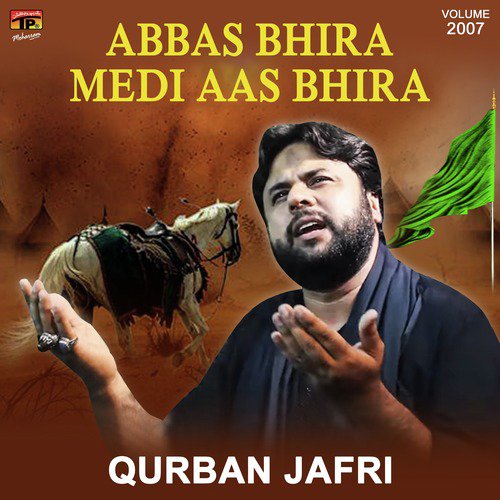 Abbas Bhira Medi Aas Bhira by Qurban Jafri - Download on PagalFree